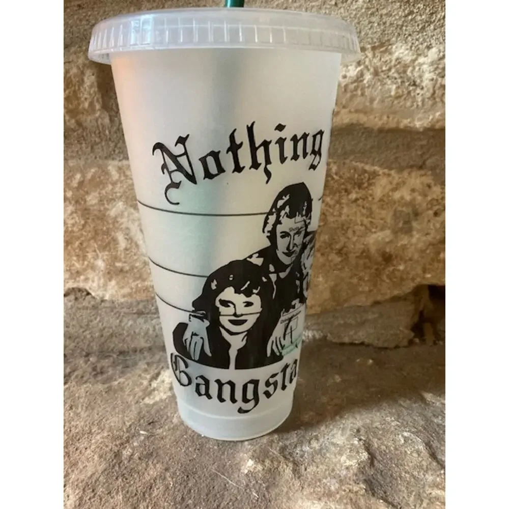 Upcycled Starbucks “Nothing But a Gangsta Party” Golden Girls Tumbler Cup